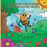 Title: El sueï¿½o de Poly la abeja/ The dream of Poly, the bee, Author: Mercy Rivera