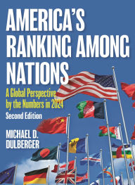 Title: America's Ranking among Nations: A Global Perspective by the Numbers in 2024, Author: Michael D. Dulberger