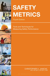Title: Safety Metrics: Tools and Techniques for Measuring Safety Performance, Author: Dr. Christopher A. Janicak