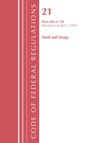 Code of Federal Regulations, Title 21 Food Drugs 600 - 799, Revised as of April 1, 2024