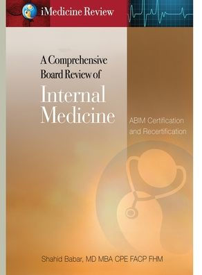 iMedicine Review A Comprehensive Board of Internal Medicine: For ABIM Certification & Recertification Exam Prep Self-Assessment