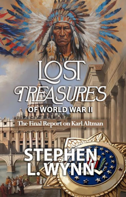 Lost Treasures of World War II: The Final Report on Karl Altman by ...