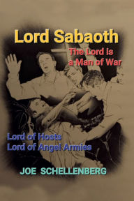 Title: Lord Sabaoth: The Lord is a Man of War, Author: Joseph Schellenberg