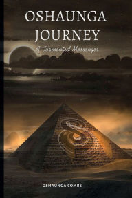 Title: Oshaunga 's Journey: A Torment Messenger, Author: Oshaunga T Combs