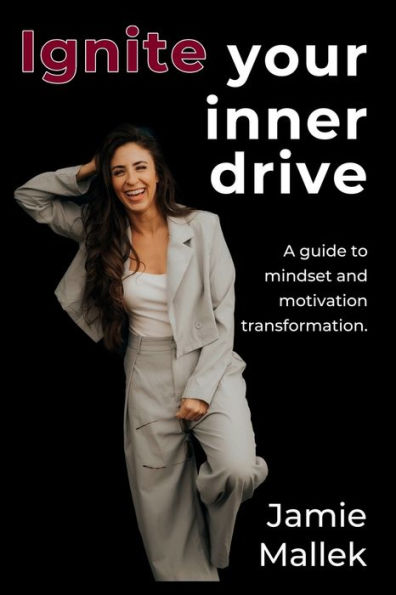 Ignite your inner drive: A guide to mindset and motivation transformation.