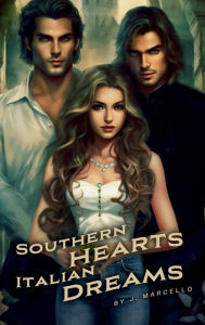 Title: SOUTHERN HEARTS ITALIAN DREAMS, Author: J. Marcello