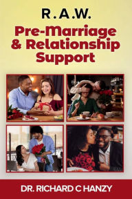 Title: R.A.W.: Pre-marital and Relationship Support, Author: Richard C. Hanzy