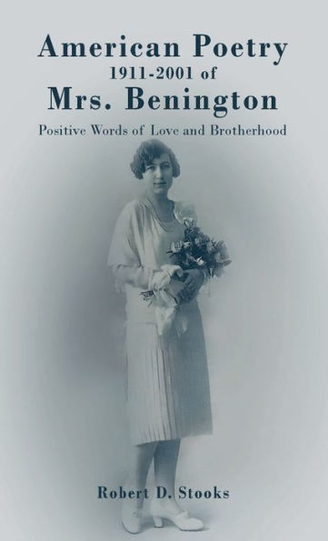 American Poetry 1911-2001 of Mrs. Benington: Positive Words of Love and Brotherhood