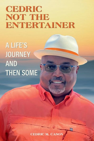 CEDRIC NOT THE ENTERTAINER: A LIFE'S JOURNEY AND THEN SOME