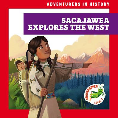 Sacajawea Explores the West