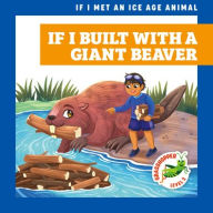 Free isbn books download If I Built with a Giant Beaver English version by Jenna Lee Gleisner, Michelle Simpson PDF MOBI iBook 9798892139762