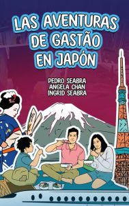 Title: Las Aventuras de Gastão en Japón, Author: Ingrid Seabra