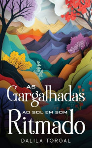 Title: As Gargalhadas ao Sol em Som Ritmado, Author: Dalila Torgal