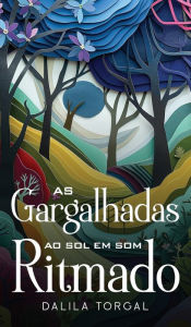 Title: As Gargalhadas ao Sol em Som Ritmado, Author: Dalila Torgal