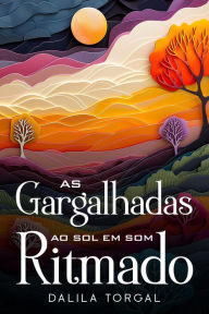 Title: As Gargalhadas ao Sol em Som Ritmado, Author: Dalila Torgal