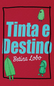 Title: Tinta e Destino, Author: Betina Lobo