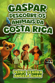 Title: Gaspar Descobre os Animais da Costa Rica, Author: Pedro Seabra