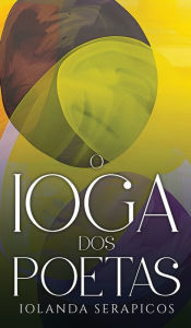 Title: O Ioga dos Poetas, Author: Iolanda Serapicos
