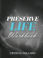 PRESERVE LIFE WORKBOOK: journal