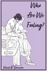 Ebook free download to memory card Who Are We Fooling? PDF FB2 DJVU (English literature) by Wendi B. Dennison 9798892174053