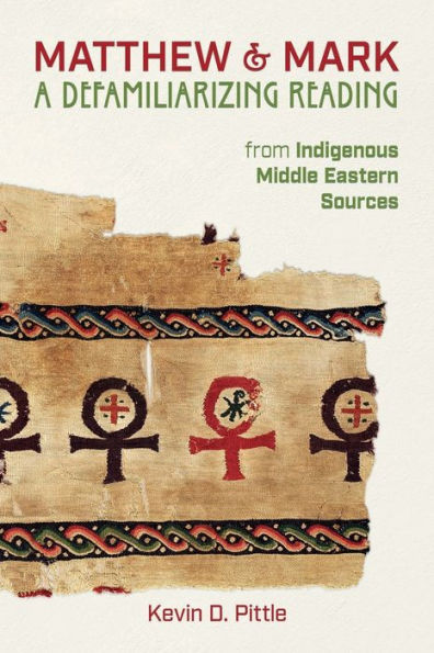 Matthew & Mark: A Defamiliarizing Reading from Indigenous Middle Eastern Sources