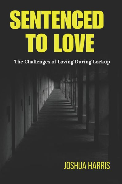 Sentenced To Love: The Challenges of Loving During Lockup