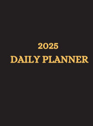 Title: 2025 DAILY PLANNER: Your Yearly Organizer: A Comprehensive 365-Day Planner for Every Aspect of Your Life, Author: Myjwc Publishing