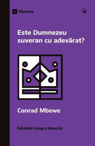 Title: Este Dumnezeu suveran cu adevărat? (Is God Really Sovereign?) (Romanian), Author: Conrad Mbewe