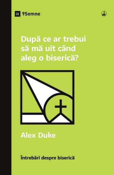 După ce ar trebui să mă uit cï¿½nd aleg o biserică? (What Should I Look for in a Church?) (Romanian)