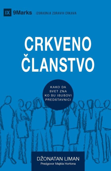 Church Membership / CRKVENO ČLANSTVO: How the World Knows Who Represents Jesus / Kako da svet zna ko su Isusovi predstavnici