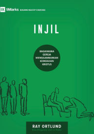 Title: Injil (The Gospel) (Indonesian): How the Church Portrays the Beauty of Christ, Author: Ray Ortlund
