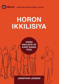 Title: Church Discipline / HORON IKKILISIYA (Hausa): How the Church Protects the Name of Jesus / Yadda Ikkilisiya Ke Kare Sunan Yesu, Author: Jonathan Leeman