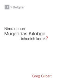 Title: Why Trust the Bible? / Nima uchun Muqaddas Kitobga ishonish kerak?, Author: Greg Gilbert