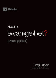Title: What Is the Gospel? / Hvad er evangeliet?, Author: Greg Gilbert
