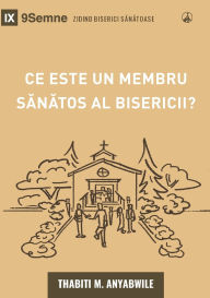 Title: What Is a Healthy Church Member? (2nd Edition) / Ce este un membru sănătos al bisericii?, Author: Thabiti Anyabwile