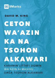 Title: Your Old Testament Sermon Needs to Get Saved / CETON WA'AZIN KA NA TSOHON ALKAWARI: A Handbook for Teaching Christ from the Old Testament / Karamin Littafi domin wa'azin Almasihu daga Tsohon Alkawari (Hausa), Author: David King