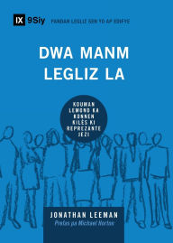 Title: Church Membership / Dwa Manm Legiz la: How the World Knows Who Represents Jesus / KOUMAN LEMOND KA KONNEN KILï¿½S KI REPREZANTE JEZI, Author: Jonathan Leeman