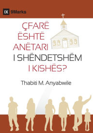 Title: What Is a Healthy Church Member? / ï¿½FARï¿½ ï¿½SHTï¿½ ANï¿½TARI I SHï¿½NDETSHï¿½M I KISHï¿½S?, Author: Thabiti M Anyabwile
