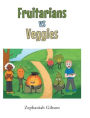Fruitarians vs Veggies