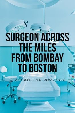 Surgeon Across the Miles from Bombay to Boston