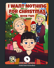 Title: I Want Nothing For Christmas: Book Two, Author: Nubia Rose