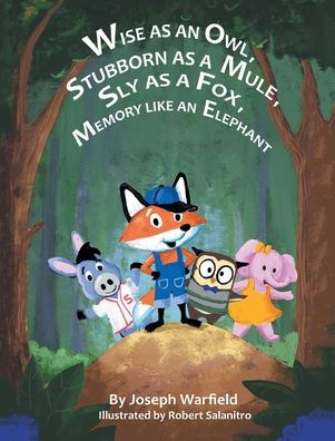 Wise As An Owl, Stubborn A Mule, Sly Fox, Memory Like Elephant
