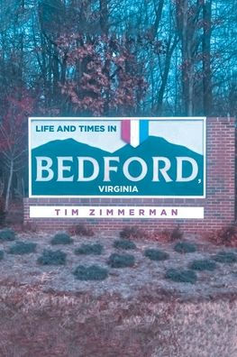 Life and Times Bedford, Virginia