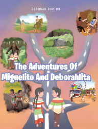 Title: The Adventures Of Miguelito And Deborahlita, Author: Deborah Burton
