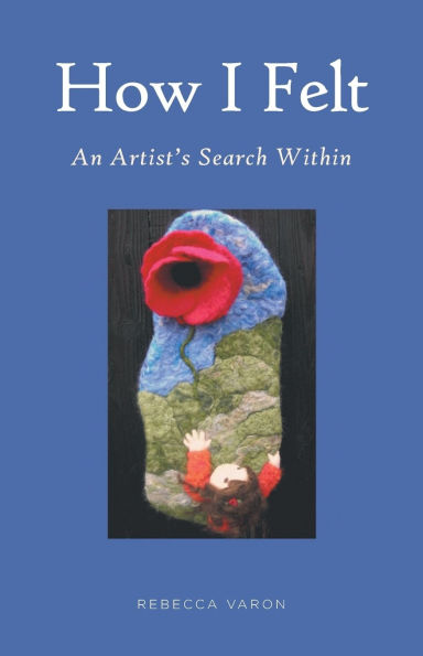 How I Felt: An Artist's Search Within