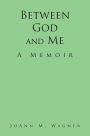 Between God and Me: A Memoir