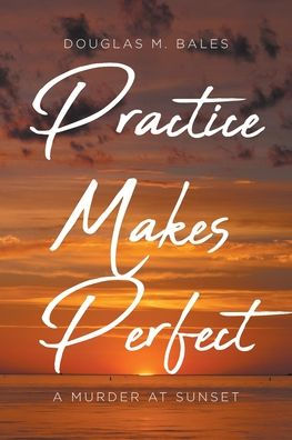 Practice Makes Perfect: A Murder at Sunset