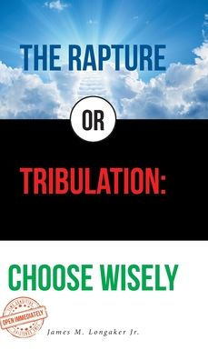 The Rapture or Tribulation: Choose Wisely
