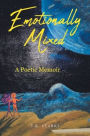 Emotionally Mixed: A Poetic Memoir