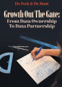 Growth Out the Gate: From Data Ownership to Data Partnership